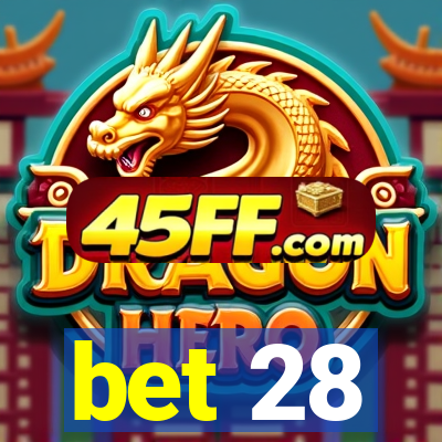 bet 28